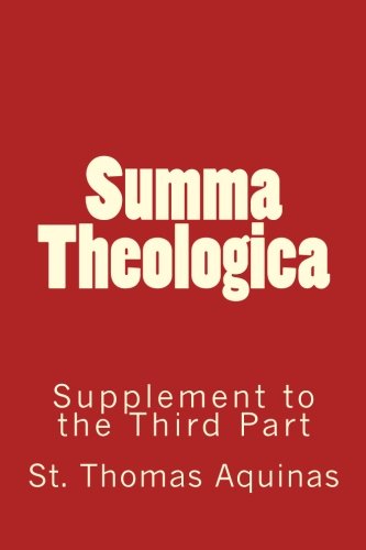 Summa Theologica: Supplement to the Third Part von CreateSpace Independent Publishing Platform